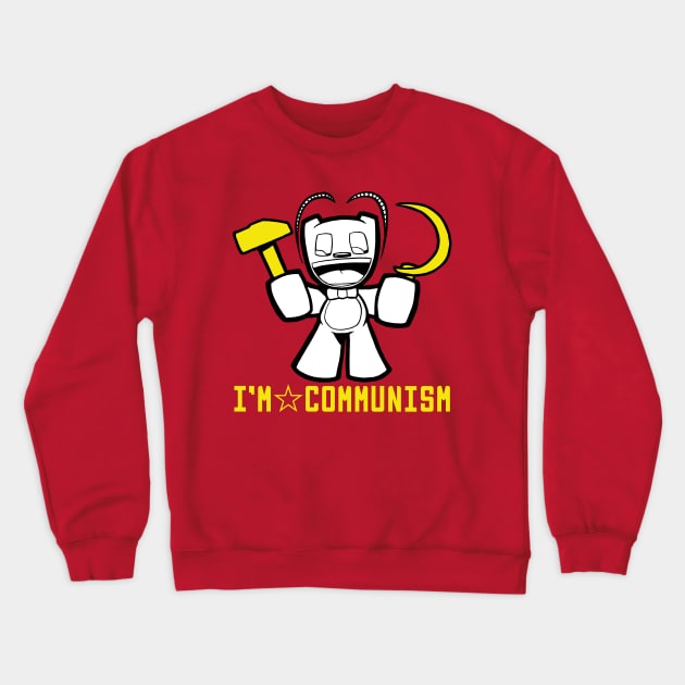 I'm Communism Crewneck Sweatshirt by samandfuzzy